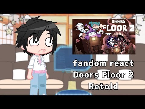fandom react doors floor 2 retold//reaction//doors//fandom character//GC
