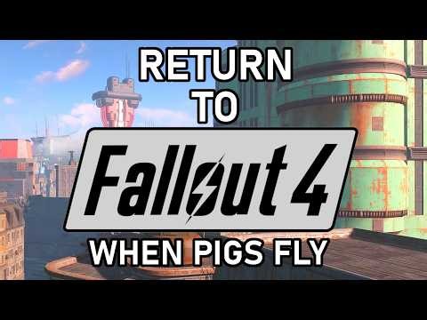 Return to Fallout 4 Part 3 - When Pigs Fly
