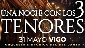 Entradas Una Noche con los Tres Tenores. Vigo. Domingo 31 mayo ¡Oferta limitada! por 37.95 € - oferta con descuento: 36% | Ofertas en A Coruña, Lugo, Ourense, Pontevedra, Santiago, Vigo y Galicia | Oferplan La Voz de Galicia