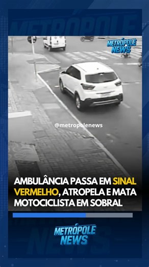 Metrópole News | 🌍 Siga @metropolenews | Um motociclista morreu após ser atingido por uma ambulância em um cruzamento da cidade de Sobral, no interior do... | Instagram