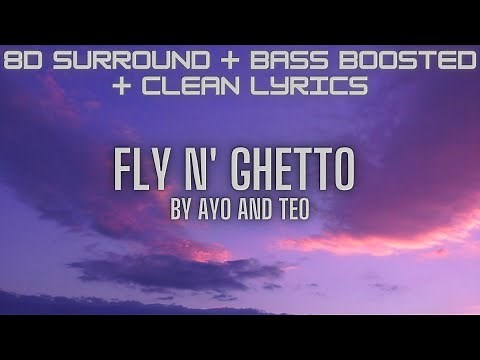 Fly N'Ghetto - Ayo and Teo (8D surround + Bass Boosted + Clean-Lyrics)
