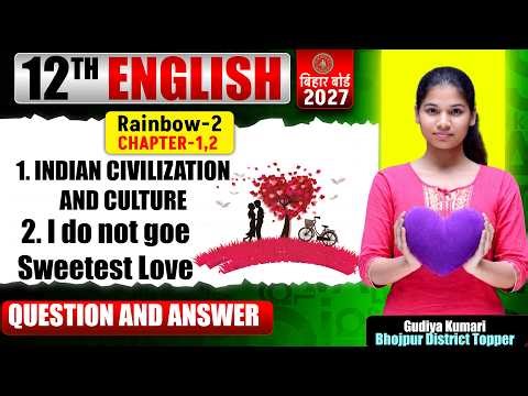 12th English Chapter 1,2 QUESTION ANSWER INDIAN CIVILIZATION AND CULTURE I do not goe Sweetest Love