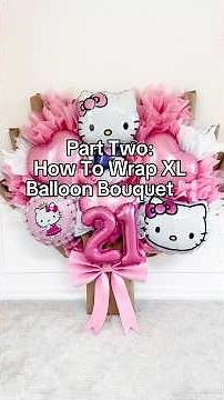 Part 2: How to Wrap a Balloon Bouquet – Balloon Bouquet Wrapping Tutorial for Beginners 🎀