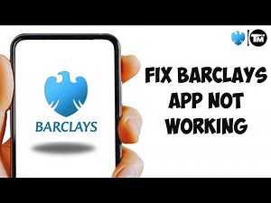 How to Fix Barclays App Not Working (Solved)