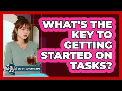 What's The Key To Getting Started On Tasks?