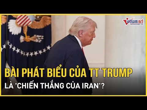 ĐIỂM NÓNG: Bài phát biểu của Tổng thống Mỹ là 'chiến thắng của Iran'? | Báo VietNamNet