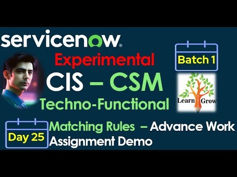 CIS - CSM Batch 1 | Day 25 | Matching Rule - Advanced Work Assignment Demo
