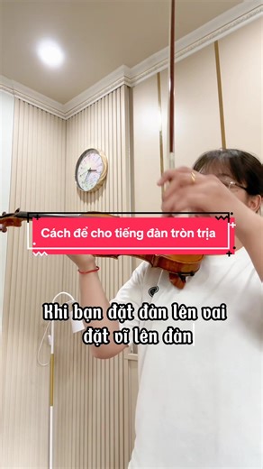 Các bước để cho tiếng đàn tròn trịa hơn #violin #angiang #cầnthơ #hocviolincanban #thotnot