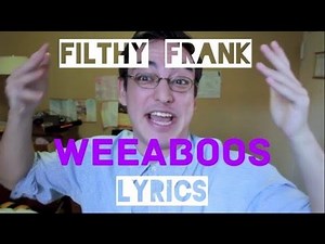Filthy Frank - Weeaboos Lyrics