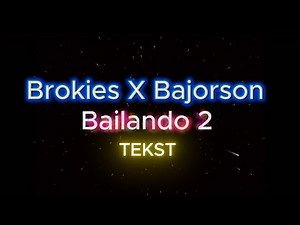 Brokies X Bajorson - Bailando 2 (TEKST) Lyrics