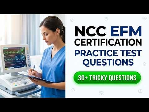 2026 C-EFM Exam Success: Real Electronic Fetal Monitoring Practice Questions and Rationales
