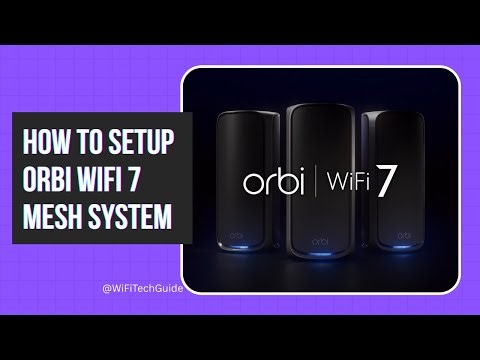 How to Set Up Orbi WiFi 7 Mesh System | Netgear Orbi Setup Step-by-Step