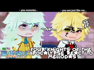 •|The Four Knights of the Apocalypse react to Meliodas (Nanatsu no Taizai)|• GACHA CLUB 🇧🇷/🇺🇸