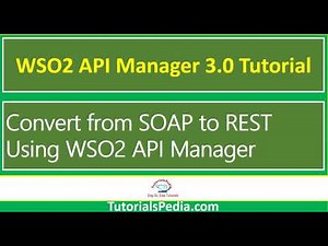 WSO2 API Manager Tutorial: Convert from SOAP Web Service to REST API | WSO2 API Management Tutorial