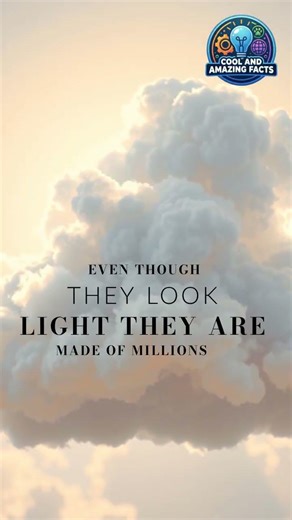 Clouds are actually heavy