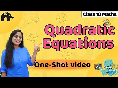 Quadratic Equations Class 10 Maths One shot | NCERT Chapter 4 | CBSE | Full chapter