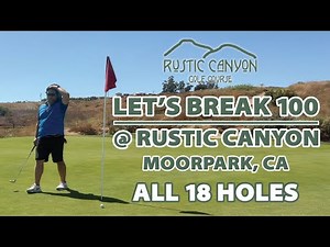What Are The Chances I Break 100 @ Rustic Canyon? Golf Vlog of All 18 Holes