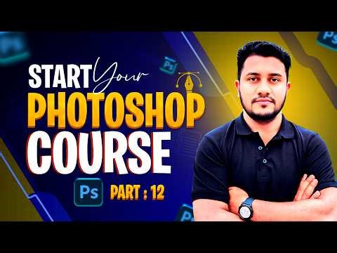 Adobe Photoshop Complete Course in Bangl | Part 12 | Beginner to Pro Tutorial 2026