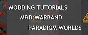 WARBAND MODDING TUTORIAL LIBRARY - PARADIGM WAY