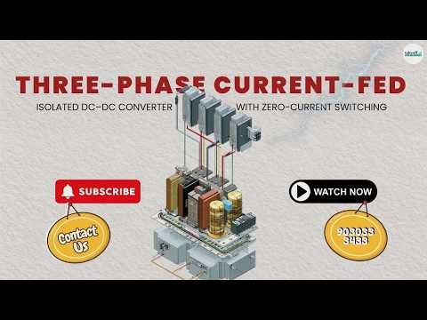 Three Phase Current Fed Isolated DC–DC Converter with Zero Current Switching