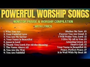 Powerful Worship Songs | Nonstop Praise & Worship Compilation With Lyrics | Who You Are