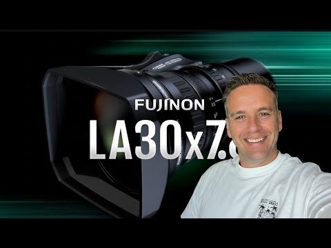 Un nouvel objectif Fujinon qui répond à nos attentes: LA30x7.8BRM