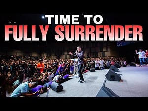It's TIME to fully surrender to God - Revival message