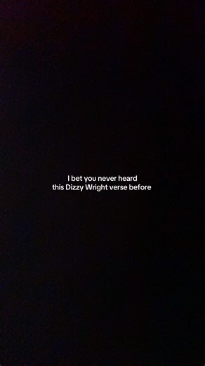 Best Dizzy Wright verse of all time!!!! Don’t ask—just Shazam.
