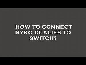 How to connect nyko dualies to switch?