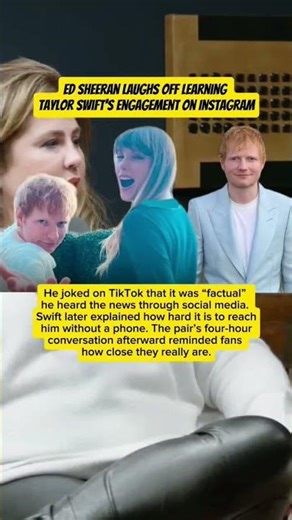 Ed Sheeran Laughs Off Learning Taylor Swift’s Engagement on Instagram
