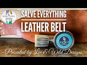 Salve Everything! | Using Wise Owl Paint's Furniture Salve On A Leather Belt by Lee & Wild Designs