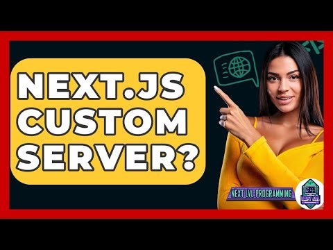 Next.js Custom Server? - Next LVL Programming