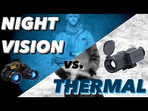 Night Vision vs. Thermal Optics