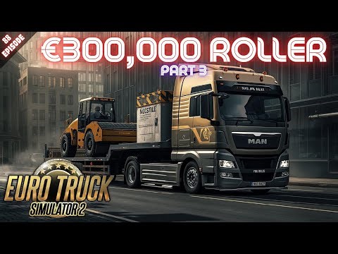 300,000 EURO ROLLER - Part 3 - Euro Truck Simulator 2 - Episode 88