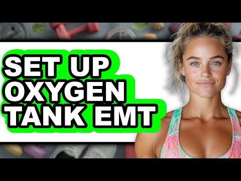 How to Set Up an Oxygen Tank EMT - Easy Guide