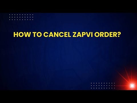 How to Cancel Zapvi Order?