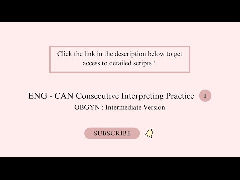 Medical Consecutive Interpreting Practice 1 : ENG - CAN : OBGYN ( Intermediate Version )