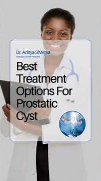 Best Treatment Options for Prostatic Cyst