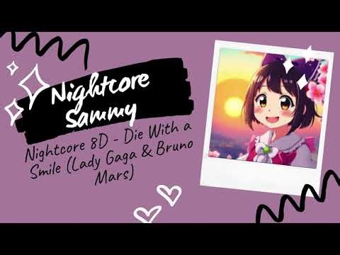 Nightcore 8D - Die With A Smile (Lady Gaga and Bruno Mars)