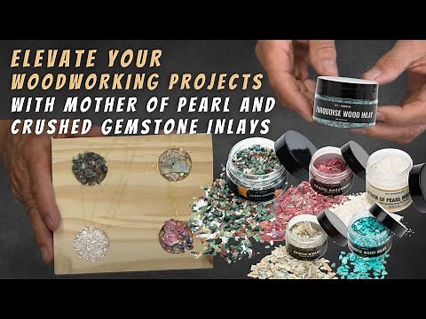 Elevate Your Woodworking projects with Mother of Pearl and Crushed Gemstone Inlays | Starbond