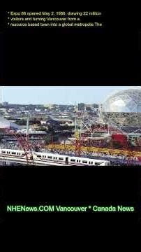 Expo 86 opened May 2, 1986, drawing 22 million visitors and turning Vancouver from a resource-based