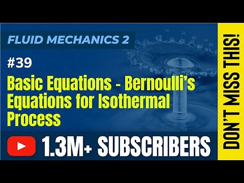 Basic Equations-Bernoulli's Equations for Isothermal Process - Compressible Flow - Fluid Mechanics 2