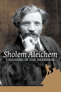 Sholem Aleichem: Laughing In The Darkness - Movie