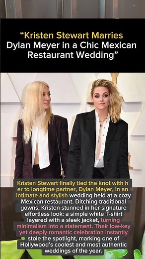 “Kristen Stewart Marries Dylan Meyer in a Chic Mexican Restaurant Wedding”
