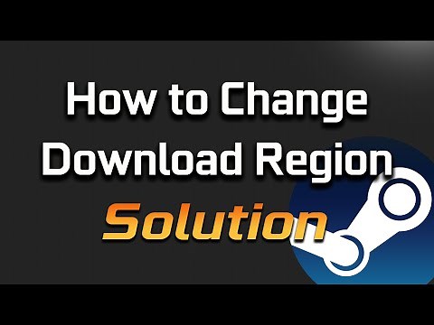 Steam - How To Change Download Region [Tutorial]