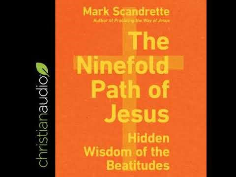 Ninefold Path of Jesus: Hidden Wisdom of the Beatitudes - Mark Scandrette