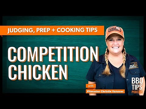 Judging, prepping and cooking tips for competition chicken