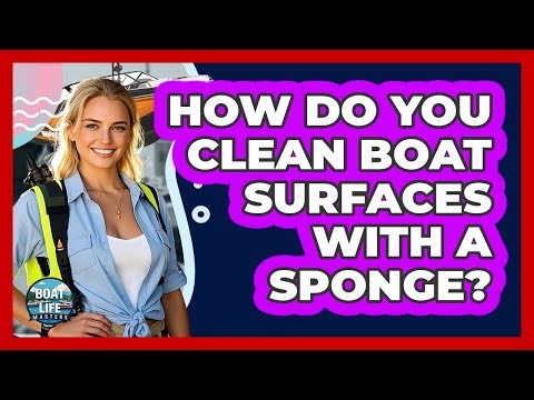 How Do You Clean Boat Surfaces With A Sponge?