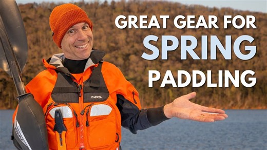Spring Kayaking Gear Breakdown | What to wear when the water's cold?