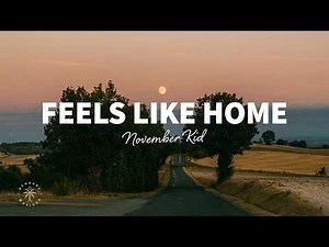 NOVEMBER KID - Feels Like Home (Lyrics)